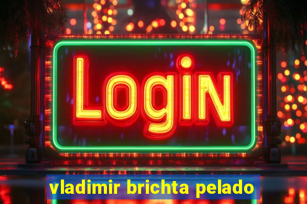 vladimir brichta pelado